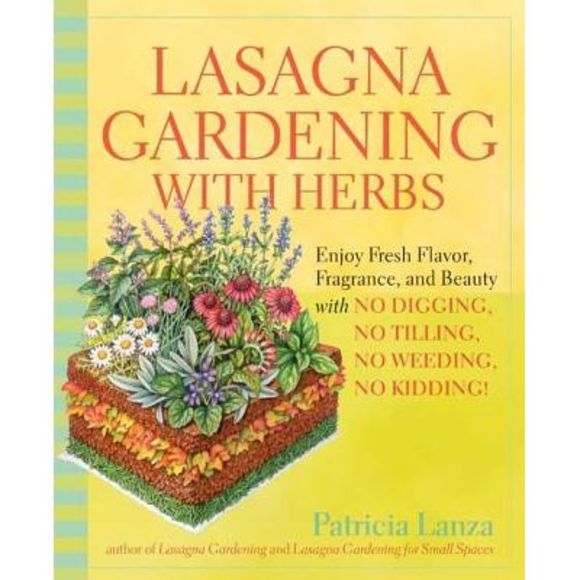 Lasagna Gardening with Herbs: Enjoy Fresh Flavor, Fragrance, and Beauty with No - Picture 1 of 1